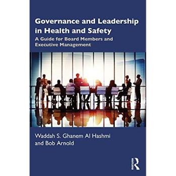 Governance and Leadership in Health and Safety : A Guide for Board Members and Executive Management