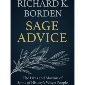 Sage Advice: The Lives and Maxims of Some of History’s Wisest People