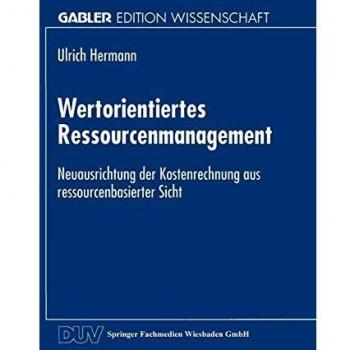 Wertorientiertes Ressourcenmanagement: Neuausrichtung der Kostenrechnung aus ressourcenbasierter Sicht