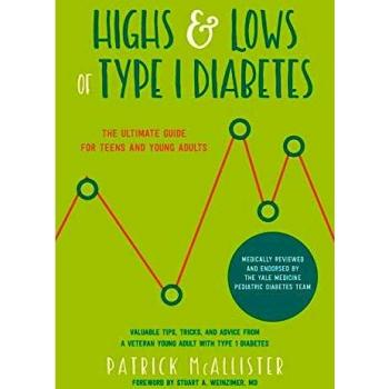 Highs & Lows of Type 1 Diabetes : The Ultimate Guide for Teens and Young Adults