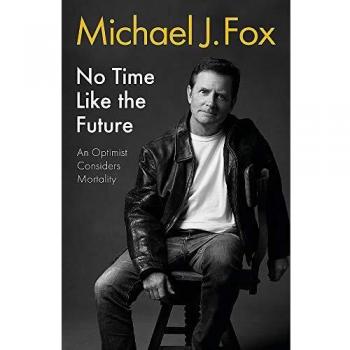 No Time Like the Future: An Optimist Considers Mortality