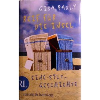 Reif für die Insel oder Was ich dir sagen will ...: Eine Sylt-Geschichte