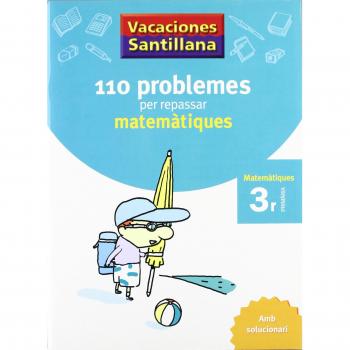 VACACIONES SANTILLANA 110 PROBLEMES PER REPASSAR MATEMATIQUES 3 PRIMARIA (Tapa blanda).