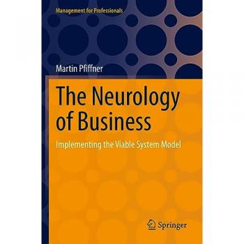 The Neurology of Business : Implementing the Viable System Model