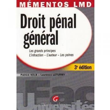 Droit pénal général: Les grands principes, L'infraction, L'auteur, Les peines