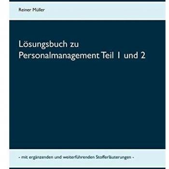 Lösungsbuch zu Personalmanagement Teil 1 und 2: mit ergänzenden und weiterführenden Stofferläuterungen