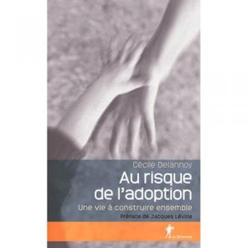 Au risque de l'adoption : Une vie à construire ensemble