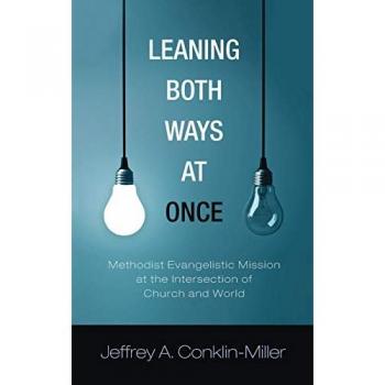 Leaning Both Ways at Once: Methodist Evangelistic Mission at the Intersection of Church and World