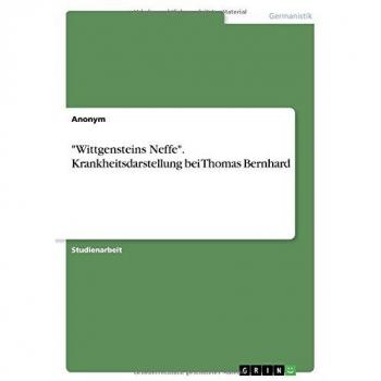 Wittgensteins Neffe. Krankheitsdarstellung bei Thomas Bernhard