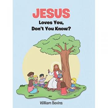 Bevins, William: Jesus Loves You, Don't You Know?