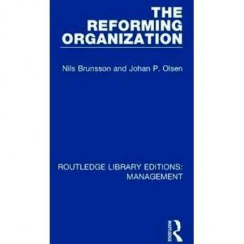 The Reforming Organization: Making Sense of Administrative Change