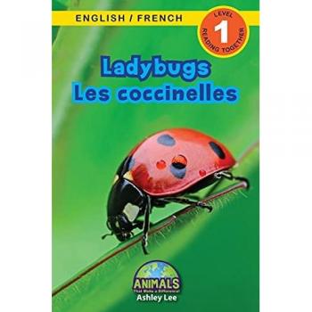 Ladybugs / Les coccinelles: Bilingual (English / French) (Anglais / Français) Animals That Make a Difference! (Engaging Readers, Level 1) (Animals ... / French) (Anglais / Français), Band 6)