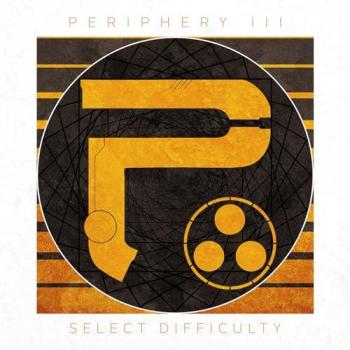 Periphery – Periphery III : Sélection de la Difficulté (CD) Explicite, Nouvelle Édition