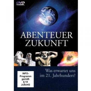 Abenteuer Zukunft. Was erwartet uns im 21. Jahrhundert? 3 DVDs.