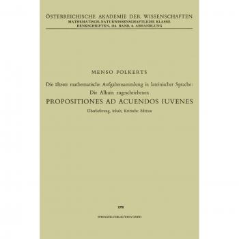 Die älteste mathematische Aufgabensammlung in lateinischer Sprache: Die Alkuin zugeschriebenen: Propositiones ad Acuendos Iuvenes (Denkschriften der ... Akademie der Wissenschaften, 116 / 6)