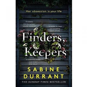 Finders, Keepers : A dark and twisty novel of scheming neighbours, from the author of Lie With Me