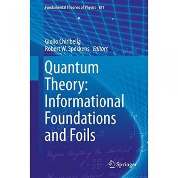 Quantum Theory: Informational Foundations and Foils