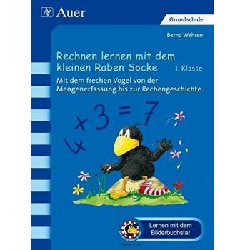 Rechnen lernen mit dem kleinen Raben Socke: Mit dem frechen Vogel von der Mengenerfassung bis zur Rechengeschichte