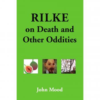 Rilke on Death and Other Oddities