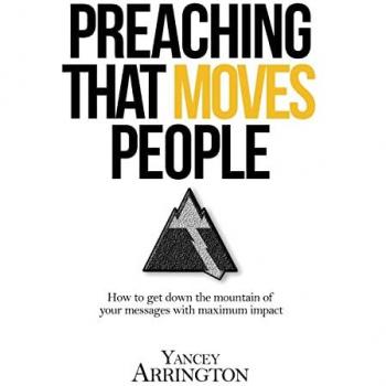 Preaching That Moves People: How To Get Down the Mountain of Your Messages with Maximum Impact
