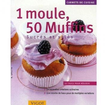 1 Moule, 50 Muffins : Sucrés et salés