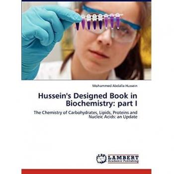 Hussein's Designed Book in Biochemistry: part I: The Chemistry of Carbohydrates, Lipids, Proteins and Nucleic Acids: an Update