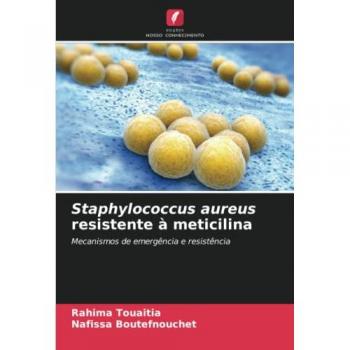 Staphylococcus aureus resistente à meticilina: Mecanismos de emergência e resistência