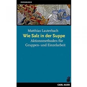 Wie Salz in der Suppe: Aktionsmethoden für den beraterischen Alltag