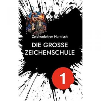 Harnisch, Zeichenlehrer: Die große Zeichenschule