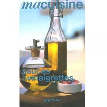 Ma cuisine Sauces et vinaigrettes