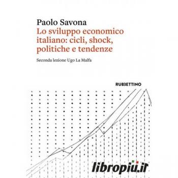 Lo sviluppo economico italiano: cicli, shock, politiche e tendenz... Paolo Savona