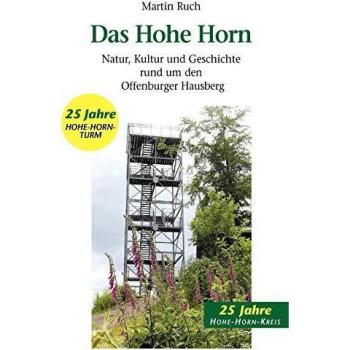 Martin Ruch Das Hohe Horn: Natur, Kultur Und Geschichte Rund Um Den Offenburger Hausberg