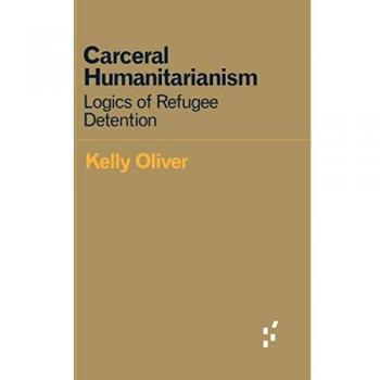 Carceral Humanitarianism: Logics of Refugee Detention