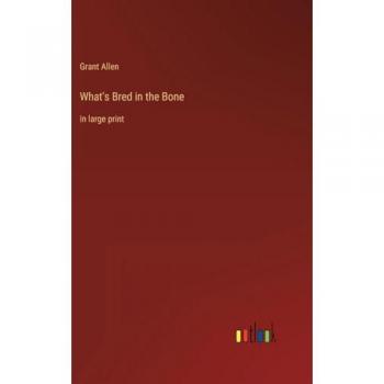 What's Bred in the Bone: in large print