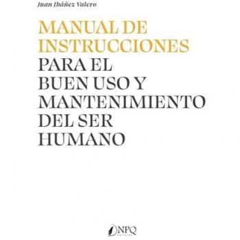 MANUAL DE INSTRUCCIONES PARA EL BUEN USO Y MANTENIMIENTO DEL SER HUMANO (Tapa blanda con solapas).