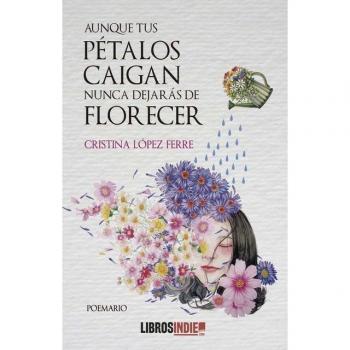 Aunque tus pétalos caigan nunca dejás de florecer.
