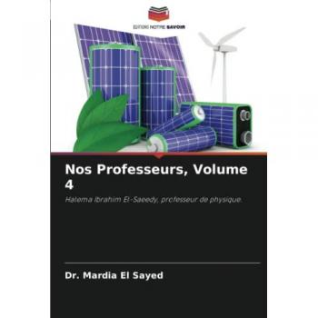 Nos Professeurs, Volume 4: Halema Ibrahim El-Saeedy, professeur de physique.