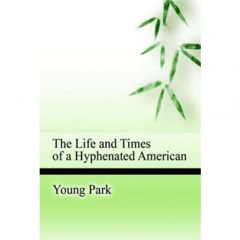 THE LIFE AND TIMES OF A HYPHENATED AMERICAN