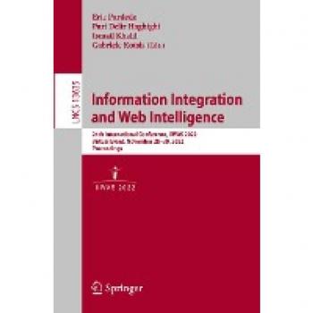 Information Integration and Web Intelligence: 24th International Conference, iiWAS 2022, Virtual Event, November 28–30, 2022, Proceedings (Lecture Notes in Computer Science, 13635, Band 13635)