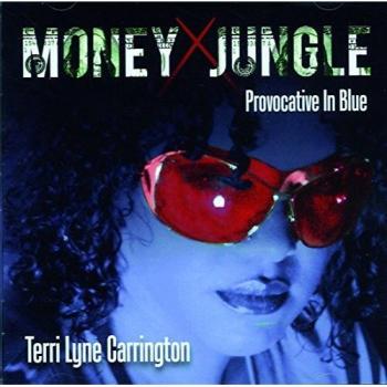 Carrington, Terri Lyne Money Jungle: Provocative In B