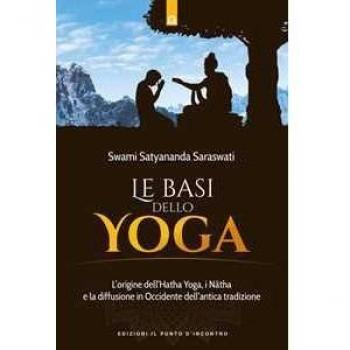 Le basi dello yoga. L'origine dell'hata yoga, i natha e la diffus...