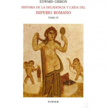 Historia de la decadencia y caída del Imperio Romano. Tomo IV: El Imperio de Oriente y las cruzadas