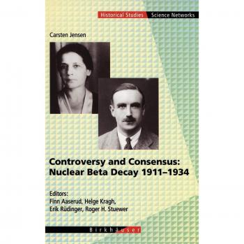 Controversy and Consensus: Nuclear Beta Decay 1911-1934