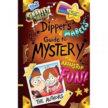 Gravity Falls : Dipper's and Mabel's Guide to Mystery and Nonstop Fun!, by Rob Renzetti