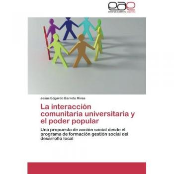 La interacción comunitaria universitaria y el poder popular: Una propuesta de acción social desde el programa de formación gestión social del desarrollo local