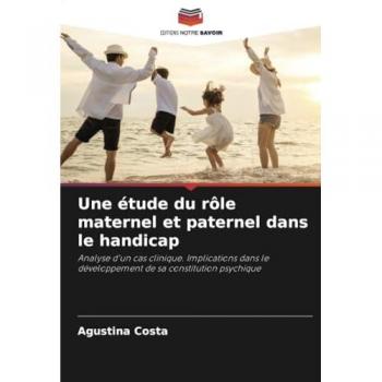 Costa, Agustina: Une étude du rôle maternel et paternel dans le handicap