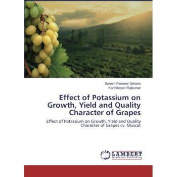 Effect of Potassium on Growth, Yield and Quality Character of Grapes: Effect of Potassium on Growth, Yield and Quality Character of Grapes cv. Muscat