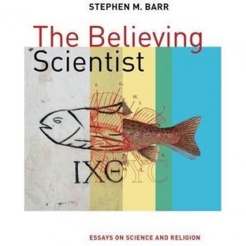 The Believing Scientist: Essays on Science and Religion