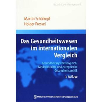 Das Gesundheitswesen im internationalen Vergleich: Gesundheitssystemvergleich, Länderberichte und europäische Gesundheitspolitik