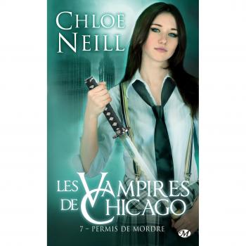 Chloe Neill Les Vampires De Chicago, Tome 7 : Permis De Mordre
